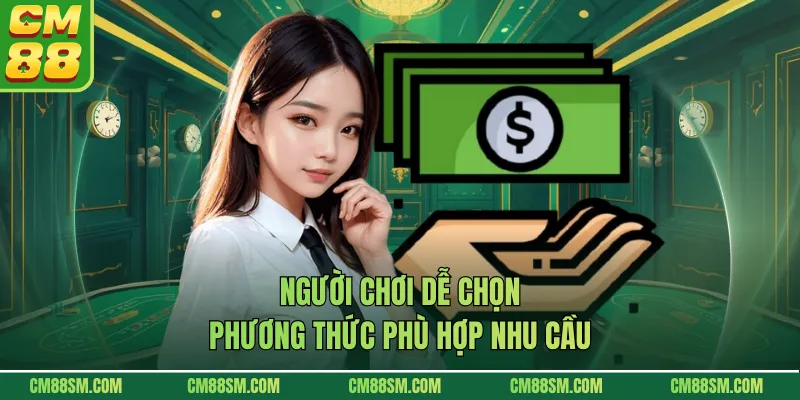 Người chơi dễ chọn phương thức phù hợp nhu cầu